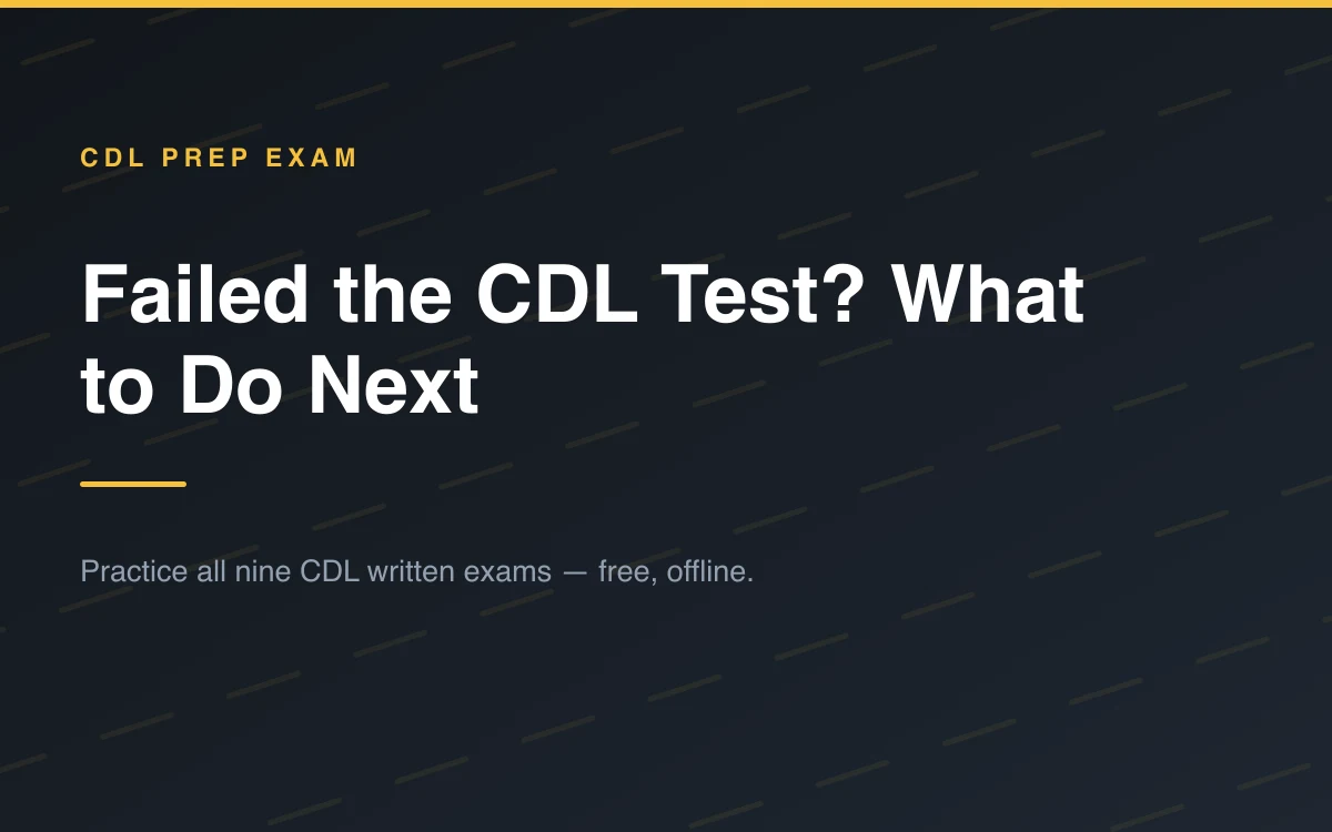 Failed the CDL Test? What to Do Next