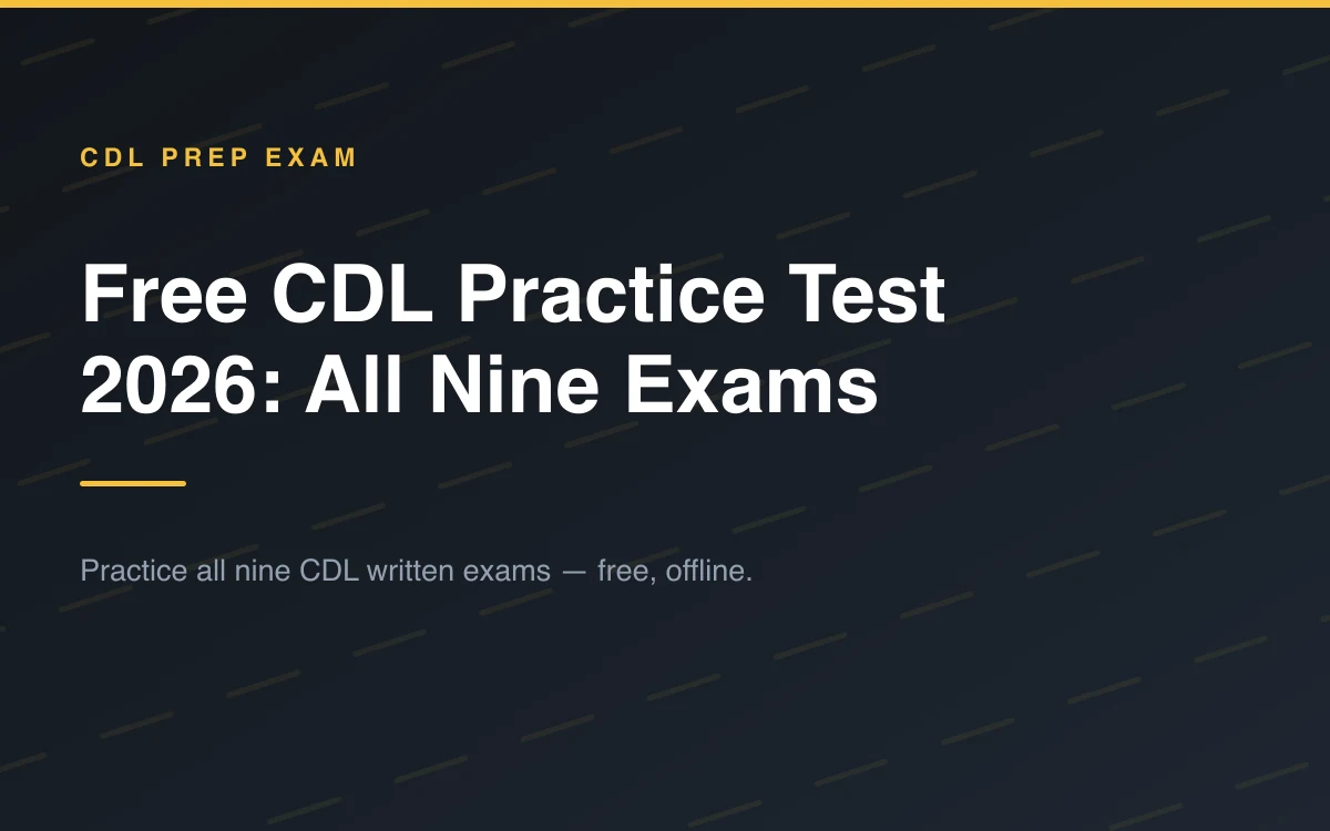 Free CDL Practice Test 2026: All Nine Exams